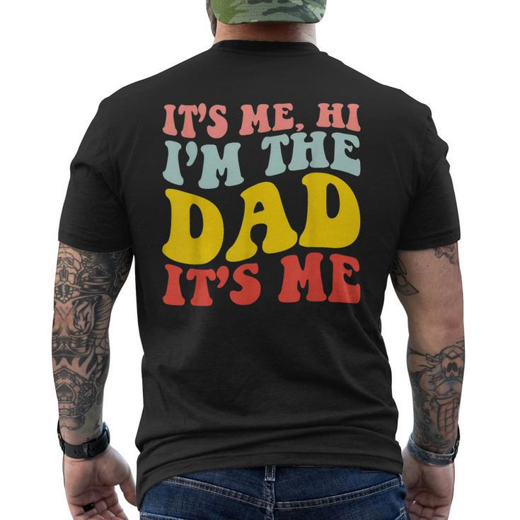 Its Me Hi Im The Dad Its Me For Dad Fathers Day Groovy Men's T-shirt Back Print