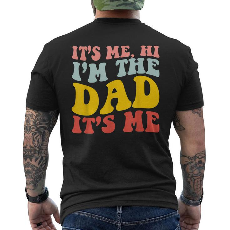 Its Me Hi Im The Dad Its Me For Dad Fathers Day Men's Back Print T-shirt