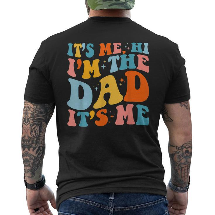 Its Me Hi Im The Dad Its Me For Dad Fathers Day Men's T-shirt Back Print