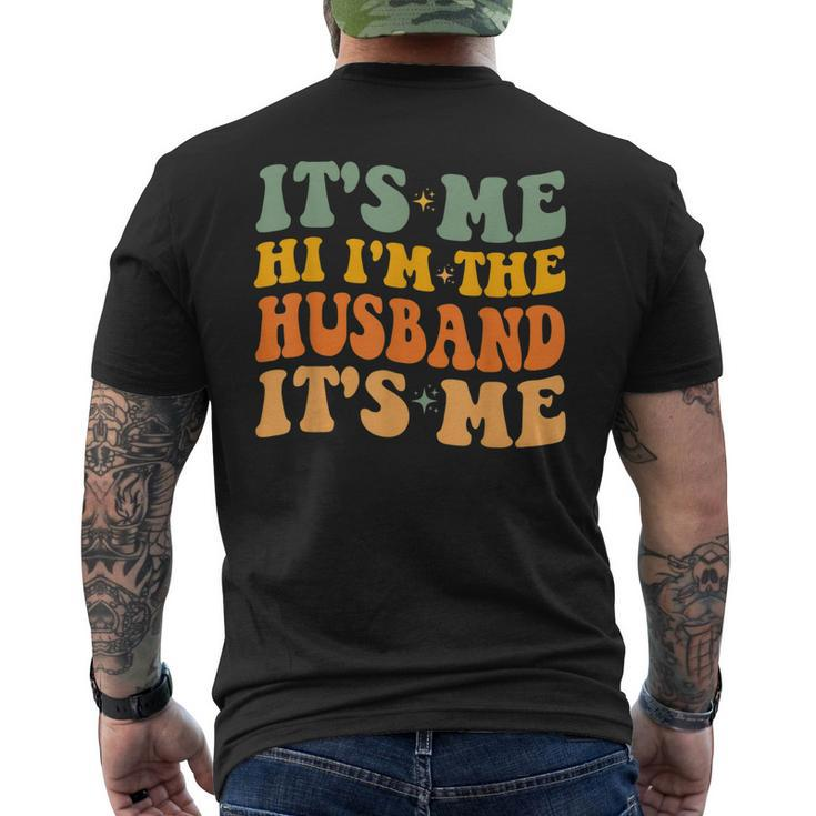 Its Me Hi Im The Husband Its Me For Dad Husband Men's Back Print T-shirt