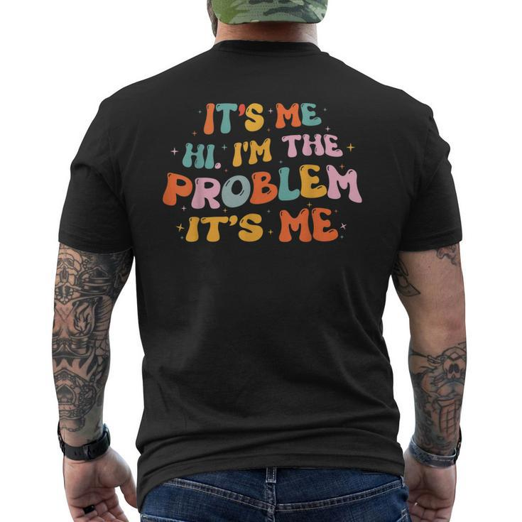 Its Me Hi Im The Problem Groovy Vintage Men's Back Print T-shirt