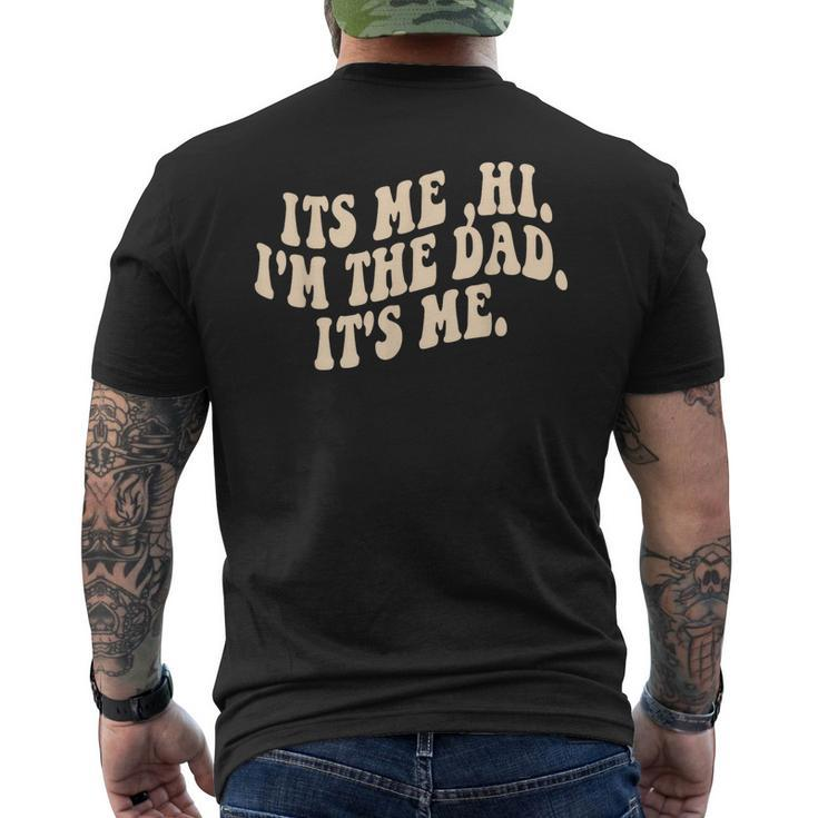 Its Me Hi Im The Dad Its Me Fathers Day  Mens Back Print T-shirt
