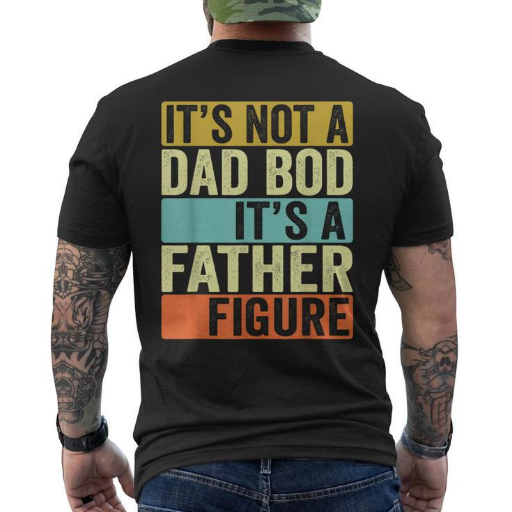 Its Not A Dad Bod Its A Father Figure Dad Bod For Men Dad Gift For Mens Mens Back Print T-shirt