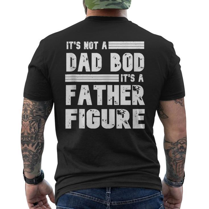 Its Not A Dad Bod Its A Father Figure Vintage Fathers Day Men's T-shirt Back Print