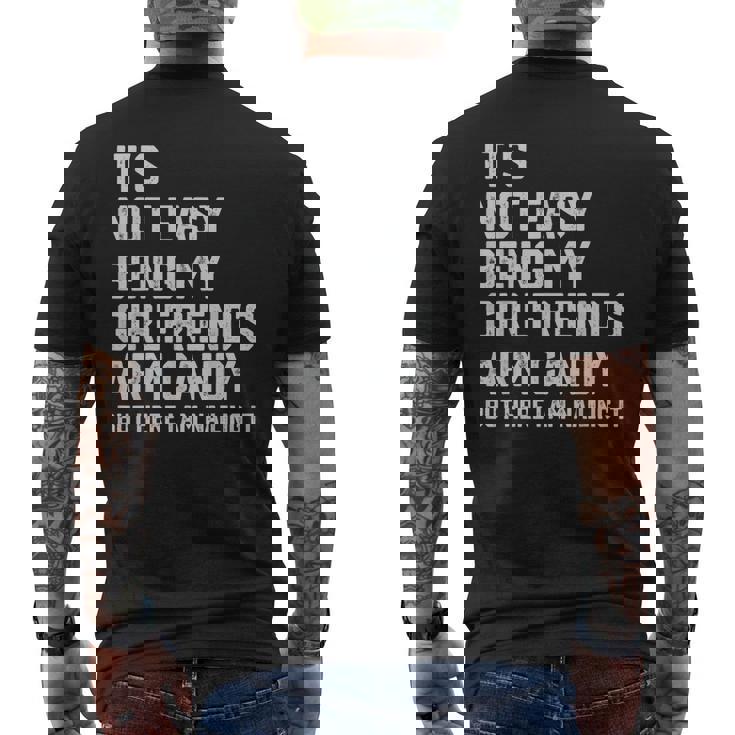 Its Not Easy Being My Girlfriends Arm Candy Fathers Day Men's Back Print T-shirt