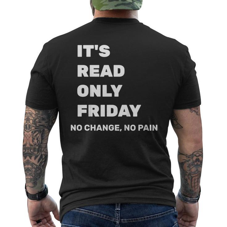 Its Read Only Friday No Change No Pain Geeky Sysadmin Shirt Men's Back Print T-shirt