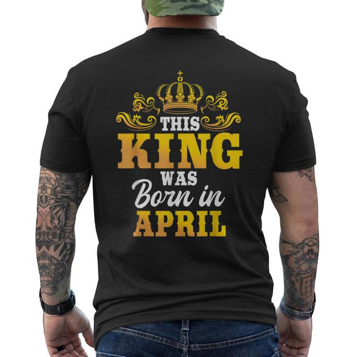 This King Was Born In April Birthday Party Celebration Men's Back Print T-shirt