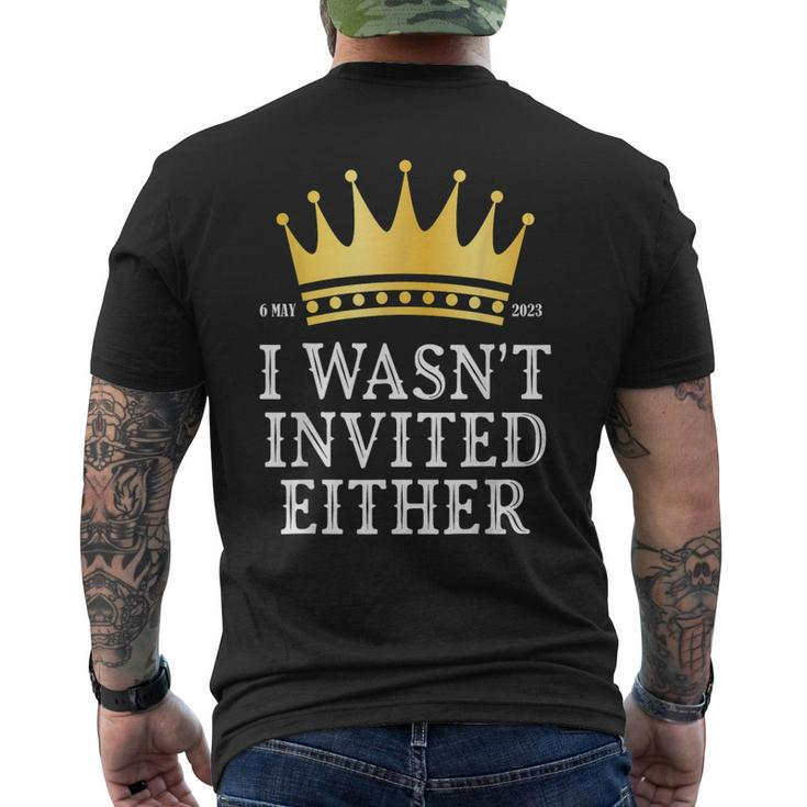 King Charles Iii I Wasnt Invited Eithe Coronation May 2023 Men's Back Print T-shirt