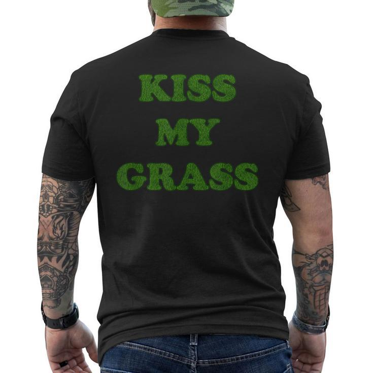 Kiss My Grass Father Dad Mowing Yard Work Landscaping Weeds Mens Back Print T-shirt