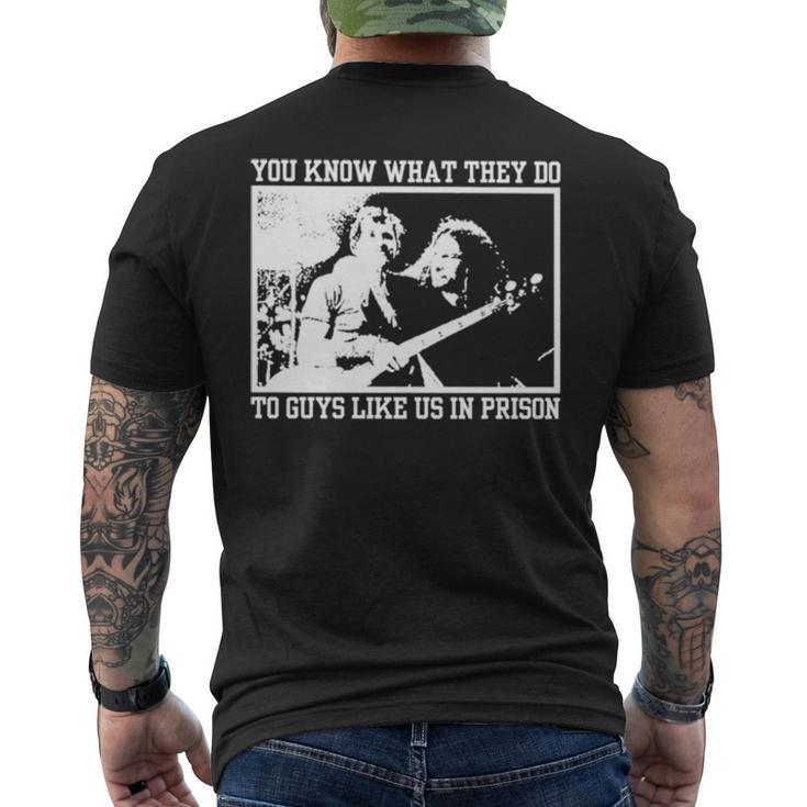 You Know What They Do To Guys Like Us In Prison Men's Back Print T-shirt