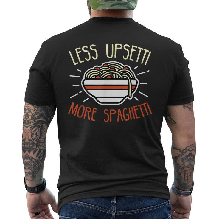 Less Upsetti More Spaghetti - Spaghetti Pasta Men's T-shirt Back Print