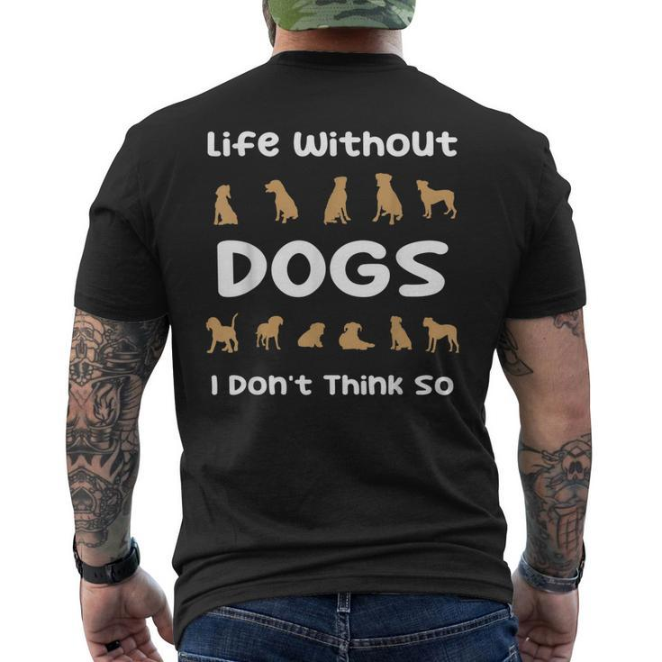 Life Without Dogs I Dont Think So Dogs Men's Back Print T-shirt