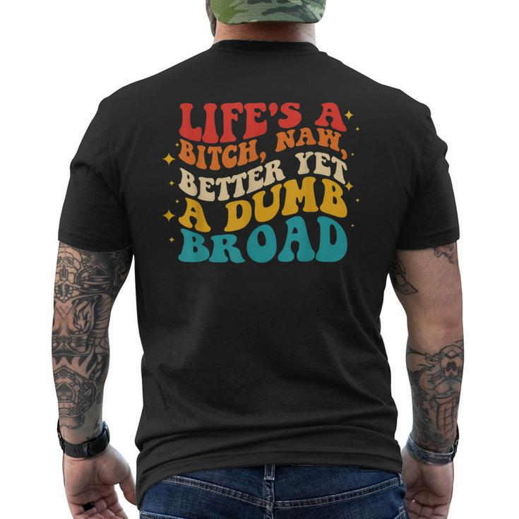 Lifes A Btch Naw Better Yet A Dumb Broad Quote Men's Back Print T-shirt