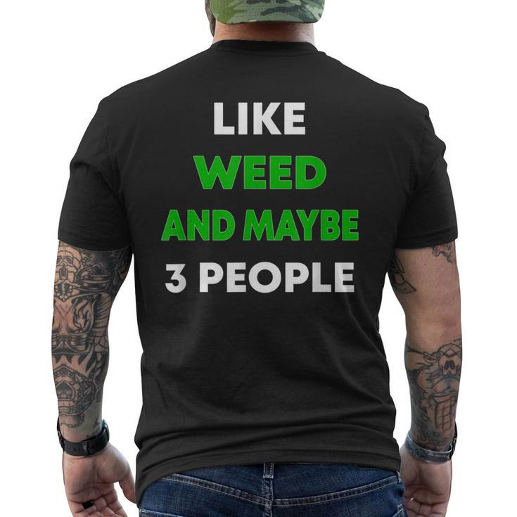 Like Weed And Maybe 3 People Funny Cannabis Stoner Men's Crewneck Short Sleeve Back Print T-shirt