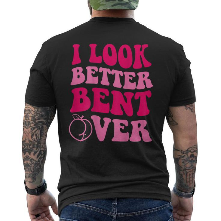 I Look Better Bent Over Saying Groovy Men's Back Print T-shirt