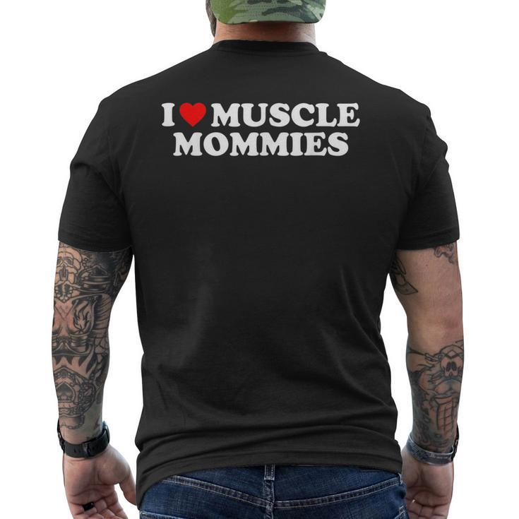 I Love Muscle Mommies I Heart Muscle Mommies Muscle Mommy Men's Back Print T-shirt