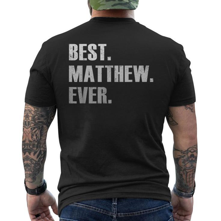 Matthew Best Matthew Ever Gift For Matthew Mens Back Print T-shirt