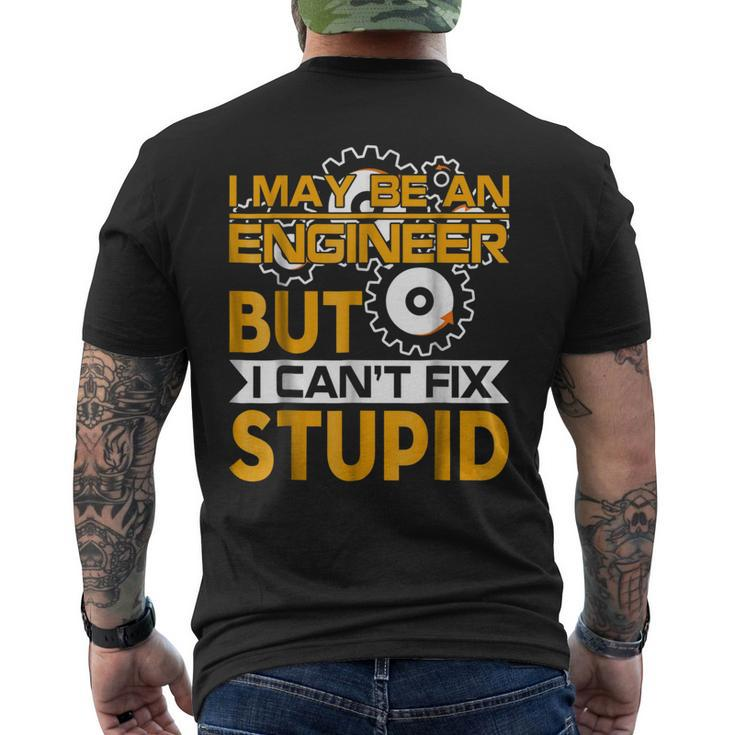 I May Be An Engineer But I Cant Fix Stupid T Men's Back Print T-shirt