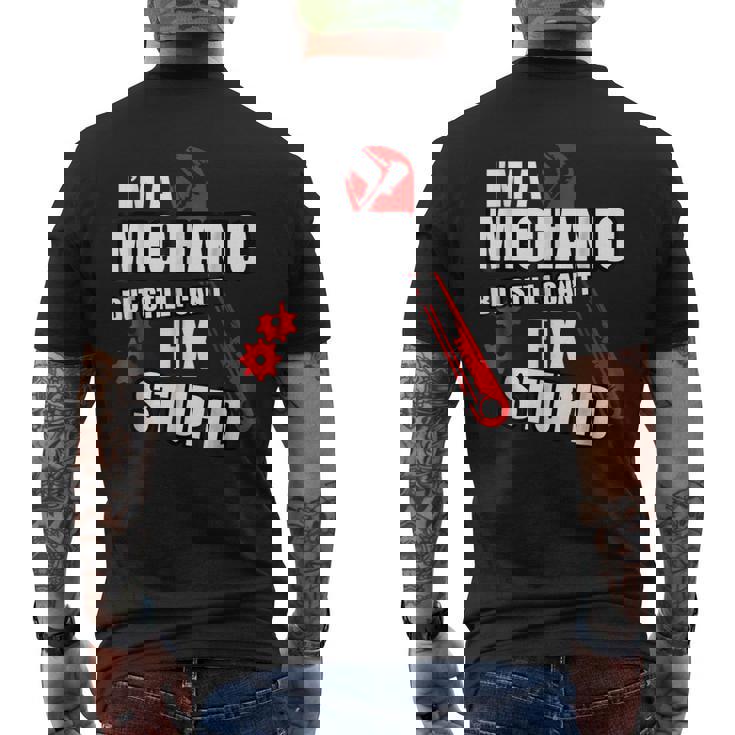 Mechanic But Still Cant Fix Stupid People Sarcastic Mens Back Print T-shirt