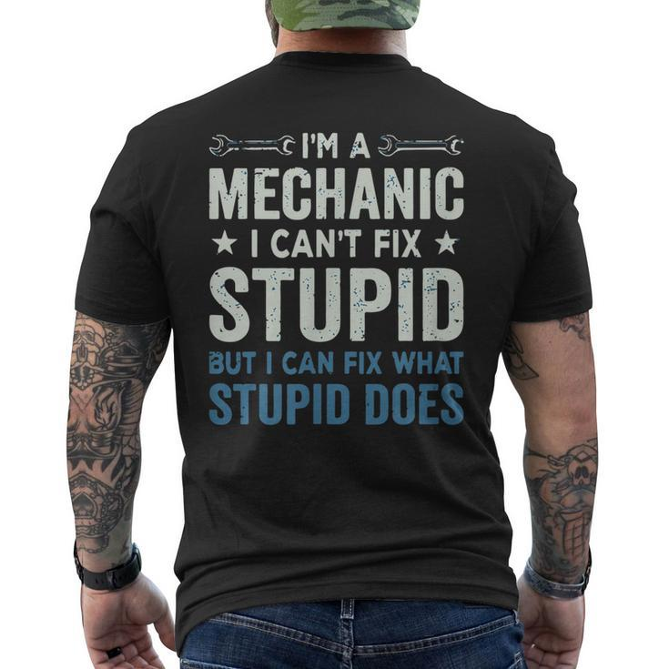 Mechanic Im A Mechanic Cant Fix Stupid Men's Back Print T-shirt
