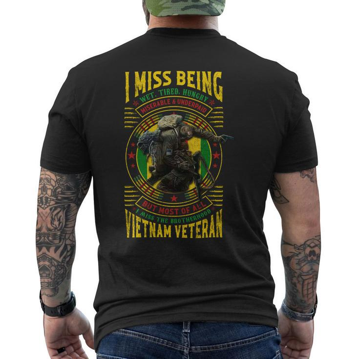 I Miss Being Wet Tired Hungry Miserable & Underpaid But Most Of All I Miss The Brotherhood Vietnam Veteran Men's T-shirt Back Print