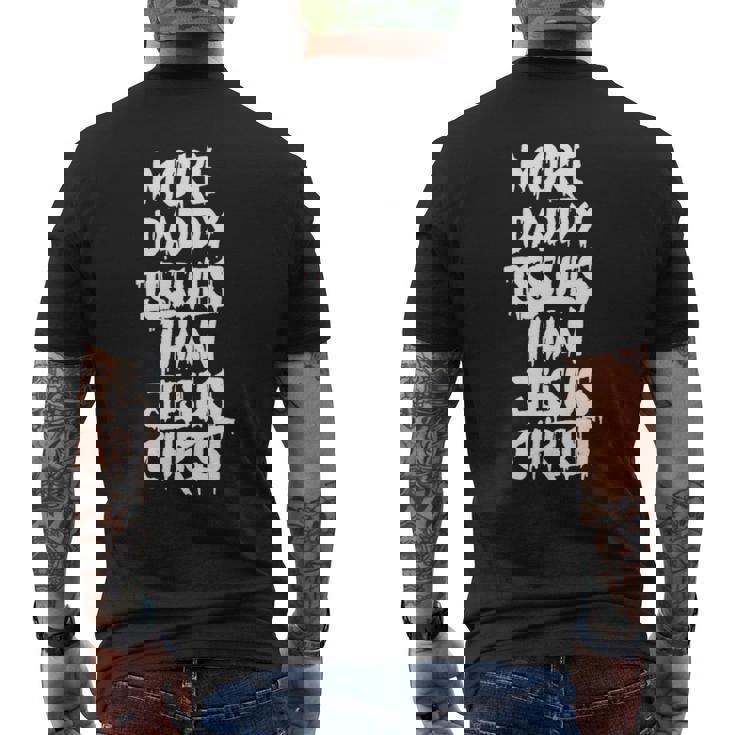 More Daddy Issues Than Jesus Christ Men's Crewneck Short Sleeve Back Print T-shirt