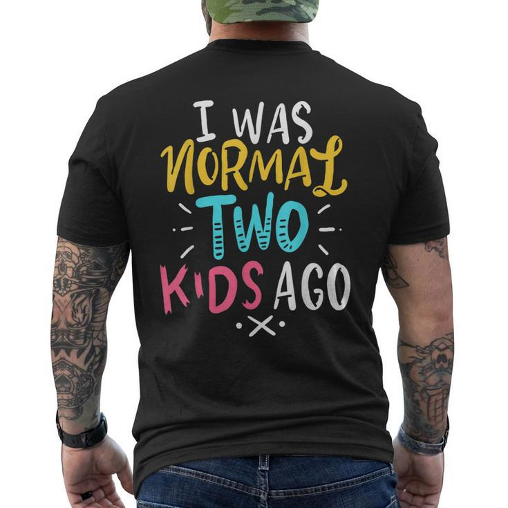 Mother Of 2 Father Mom Dad I Was Normal Two Kids Ago Men's Back Print T-shirt