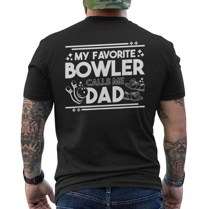 My Favorite Bowler Calls Me Dad Bowler Bowling Daddy Gift For Mens Mens Back Print T-shirt