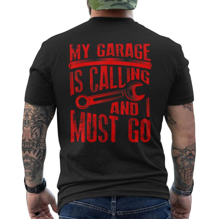 My Garage Is Calling Must Go | Cute Auto Mechanic Funny Gift Mens Back Print T-shirt