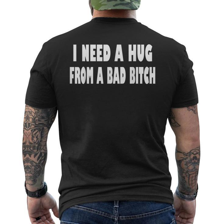 I Need A Hug From A Bad B Men's Back Print T-shirt