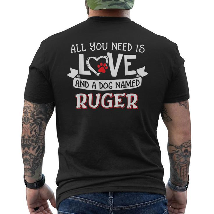 All You Need Is Love And A Dog Named Ruger Small Large Men's T-shirt Back Print