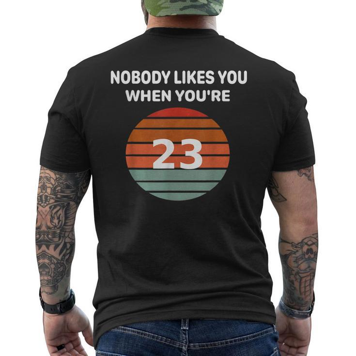 Nobody Likes You When Youre 23 Birthday Retro Tee Men's Back Print T-shirt
