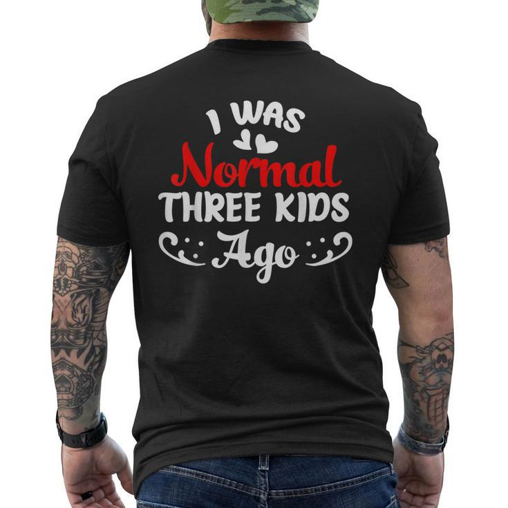 I Was Normal Three Kids Ago Mom Life Women Men's Back Print T-shirt