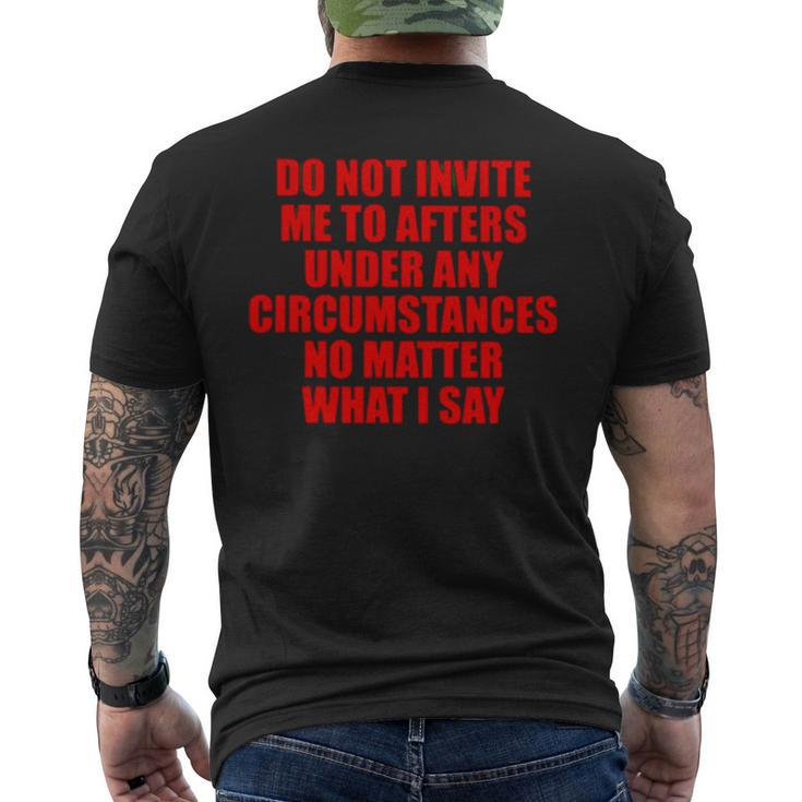 Do Not Invite Me To Afters Under Any Circumstances Men's Back Print T-shirt