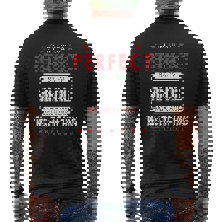 Im Not Perfect But Im A Mendell And Thats Almost The Same Thing Personalized Last Name Men's T-shirt Back Print