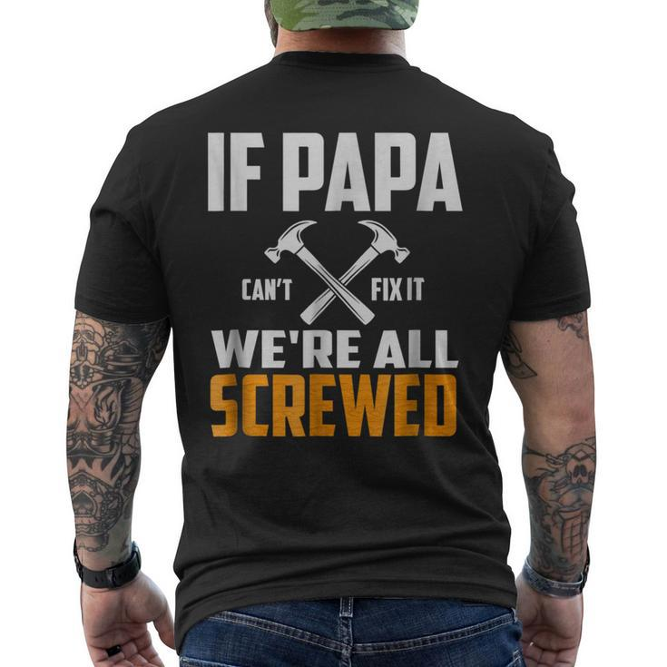 If Papa Cant Fix It We Are All Screwed Papa T Men's Back Print T-shirt