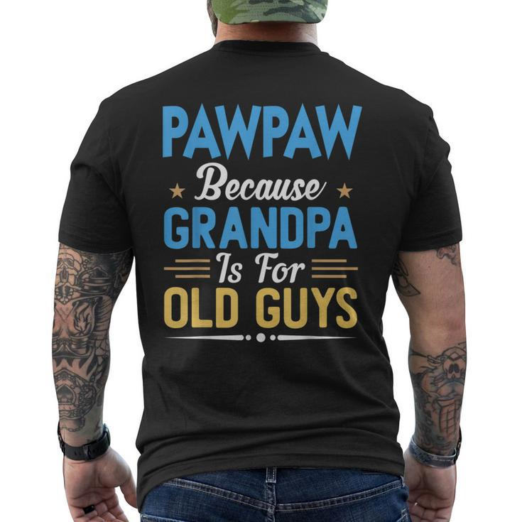 Pawpaw Because Grandpa Is For Old Guys Fathers Day Men's Back Print T-shirt