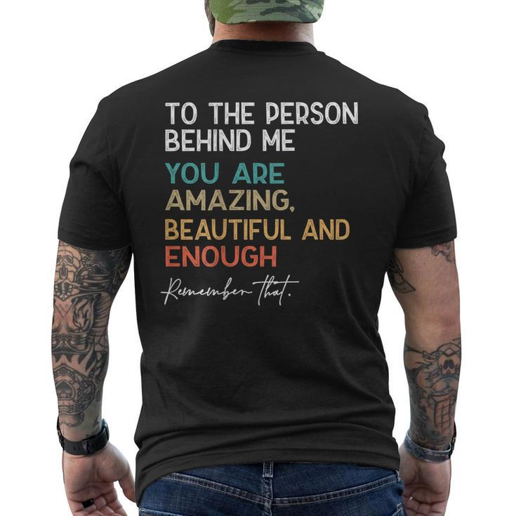 To The Person Behind Me You Are Amazing Beautiful And Enough Men's T-shirt Back Print