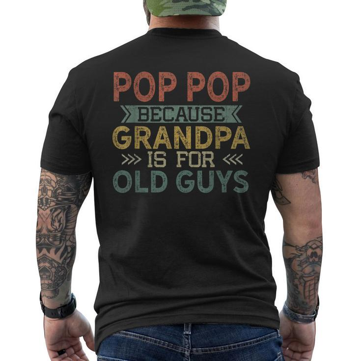 Pop Pop Because Grandpa Is For Old Guys  Dad Father Gift For Mens Mens Back Print T-shirt