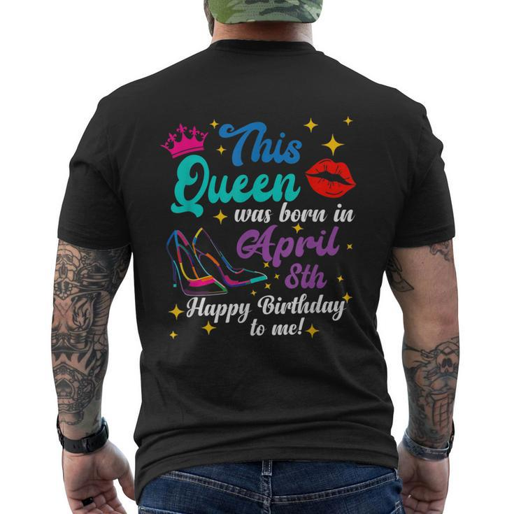 This Queen Was Born In April 8Th Happy Birthday To Me Men's Back Print T-shirt