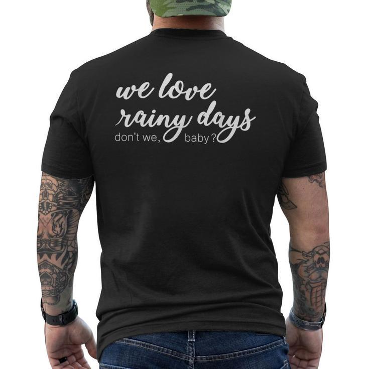 Quote We Love Rainy Day Dont We Baby Men's Back Print T-shirt