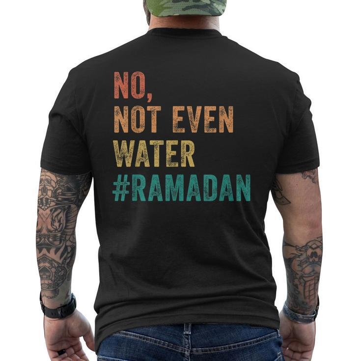 Ramadan Kareem Mubarak No Not Even Water Ramadan Men's Back Print T-shirt