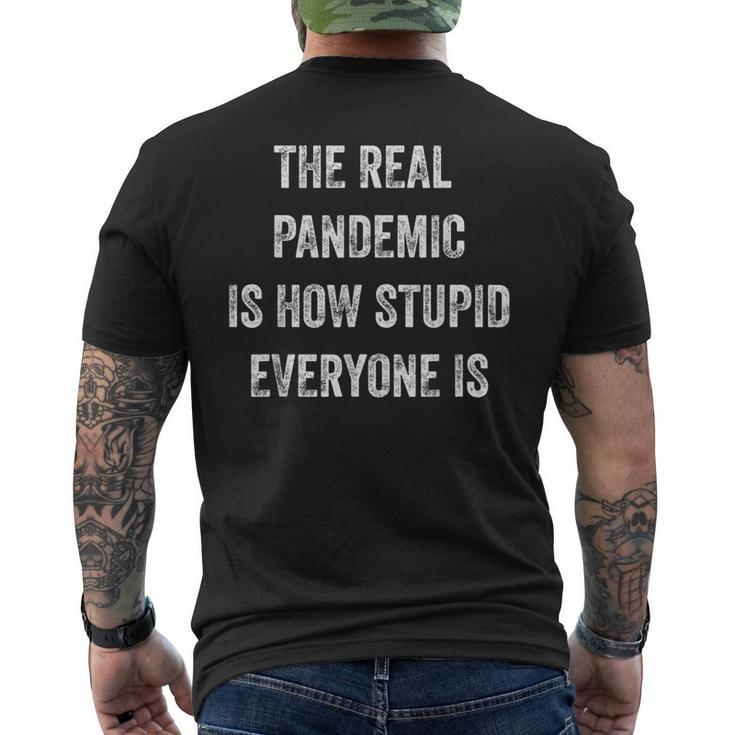 The Real Pandemic Is How Stupid Everyone Is Men's T-shirt Back Print