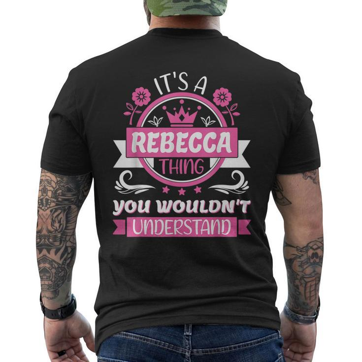 Rebecca Name Its A Thing Of Rebecca That You Will Not Understand Men's T-shirt Back Print