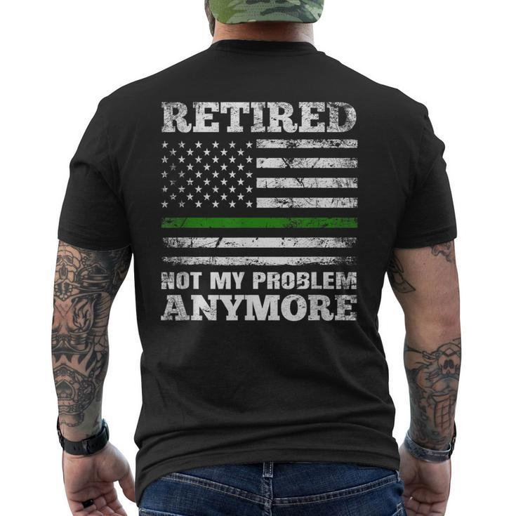 Retired Not My Problem Anymore Thin Green Line Us Military Mens Back Print T-shirt