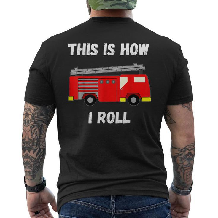 This Is How I Roll Firetruck Fire Fighter Truck Engine Men's T-shirt Back Print