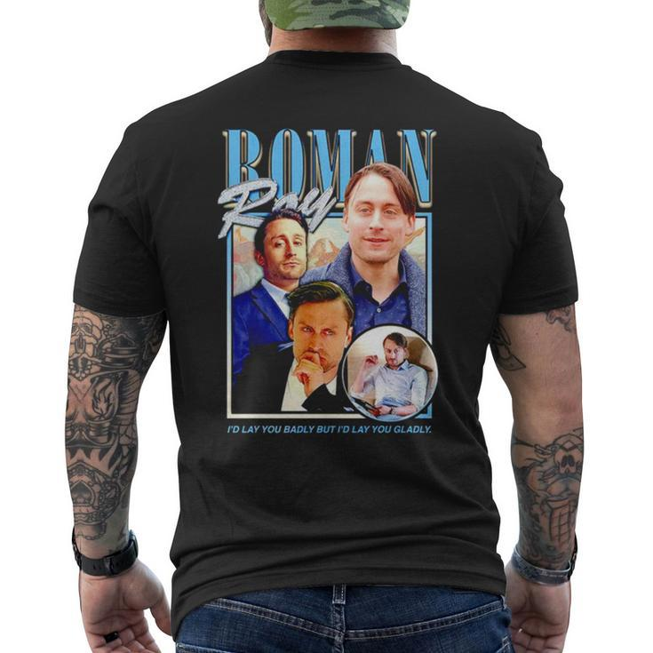 Roman Roy I’D Lay You Badly But I’D Lay You Gladly Men's Back Print T-shirt