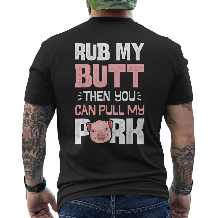 Rub My Butt Then You Can Pull My Pork Pig Lovers Bbq Men's Back Print T-shirt
