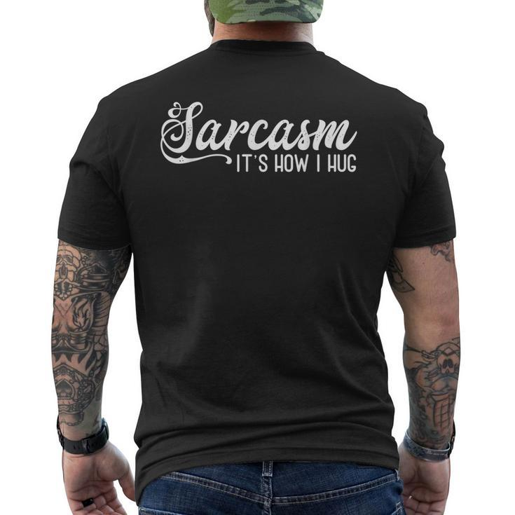 Sarcasm Its How I Hug Men's T-shirt Back Print