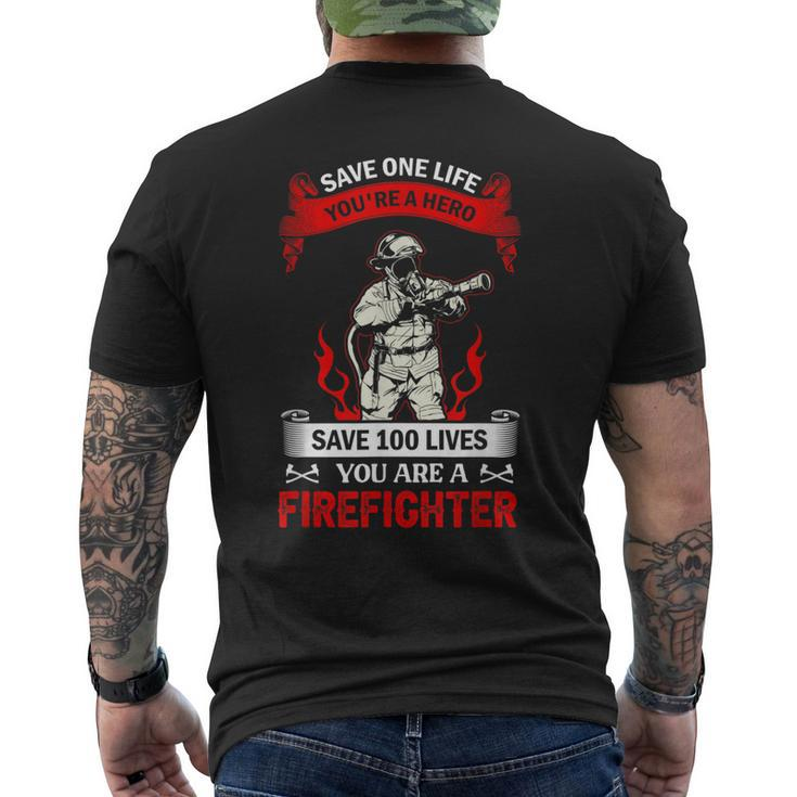 Save 100 Lives Youre Firefighter Fire Fighter Fireman Men's T-shirt Back Print